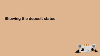 Showing the deposit status
 