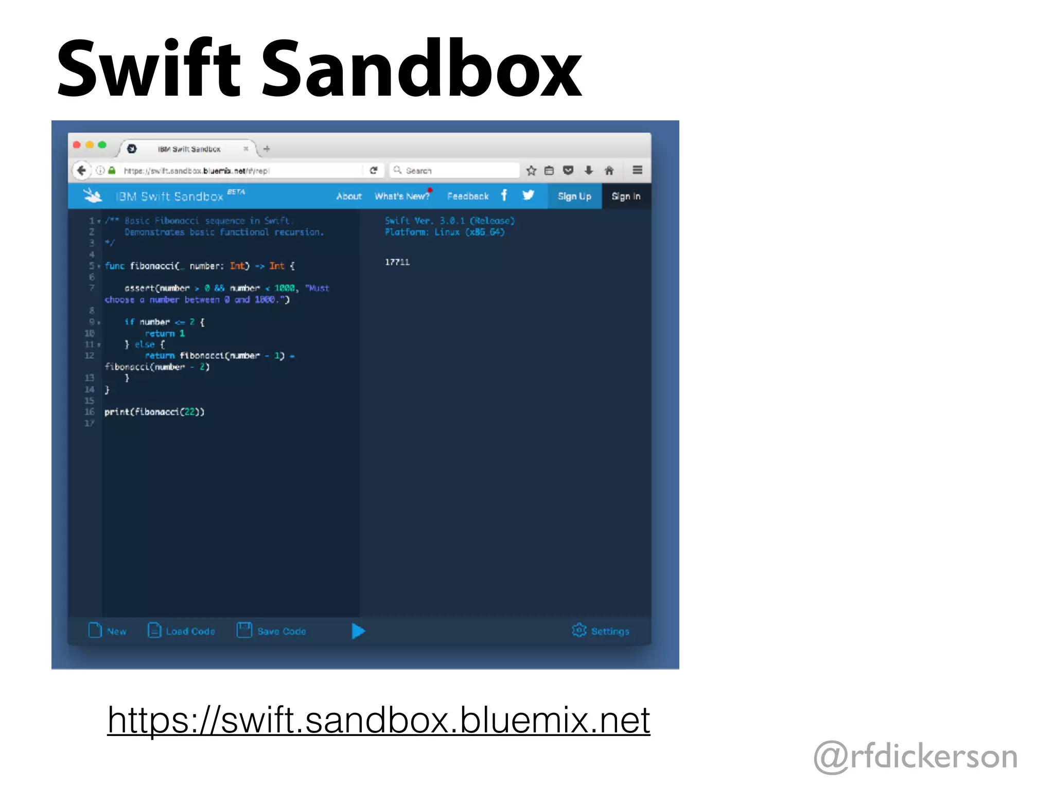 @rfdickerson
Swift Sandbox
https://swift.sandbox.bluemix.net
 