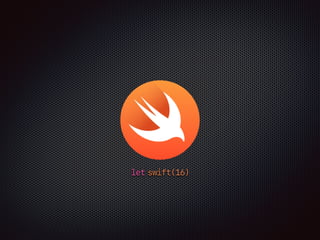 let swift(16)
 