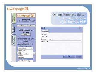 Online Template Editor
       Linking Options
     Web, Survey, PDF




                www.swiftpage.com
 