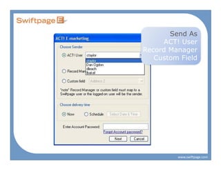 Send As
     ACT! User
Record Manager
   Custom Field




         www.swiftpage.com
 