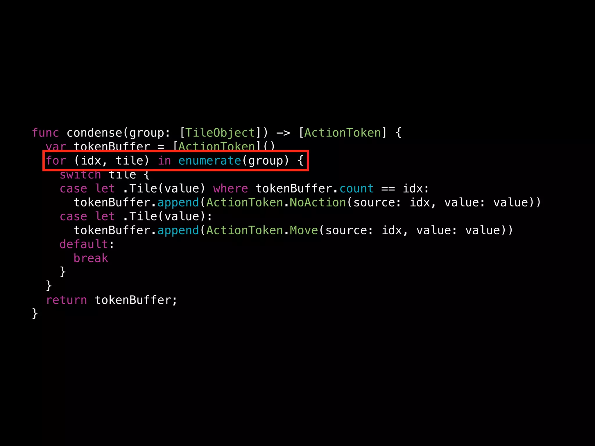 ActionToken
enum ActionToken {
case NoAction(source: Int, value: Int)
case Move(source: Int, value: Int)
case SingleCombine(source: Int, value: Int)
case DoubleCombine(source: Int, second: Int, value: Int)
}
 