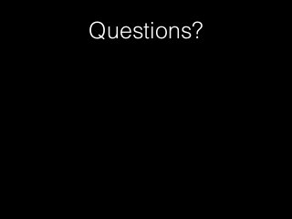 Questions?
 