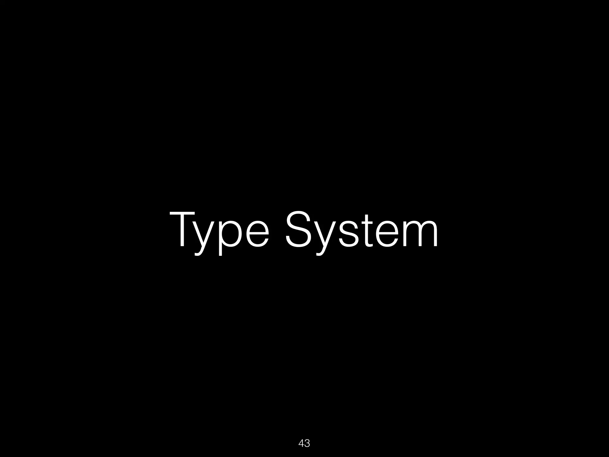 Type System
43
 