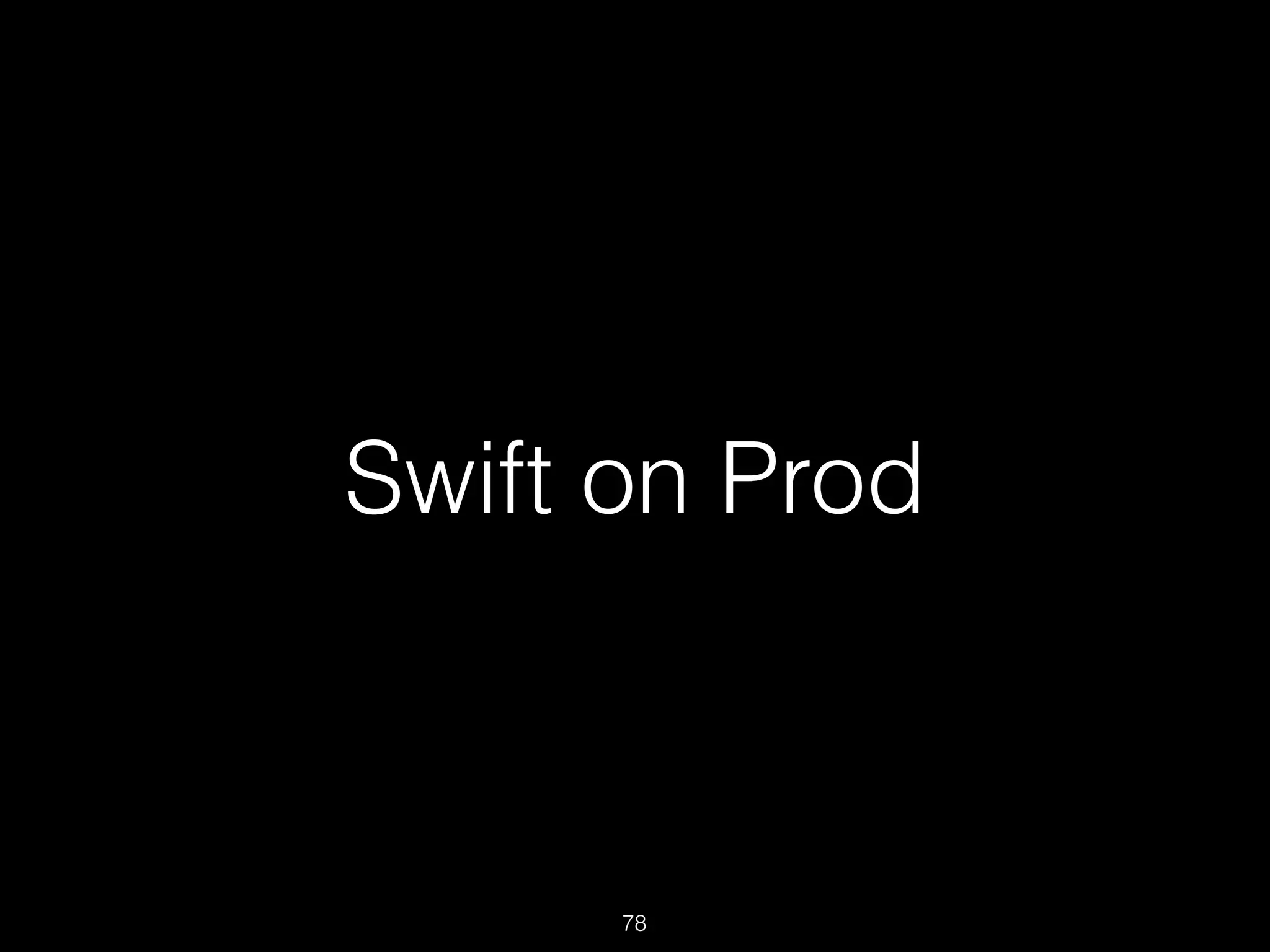Swift on Prod
78
 