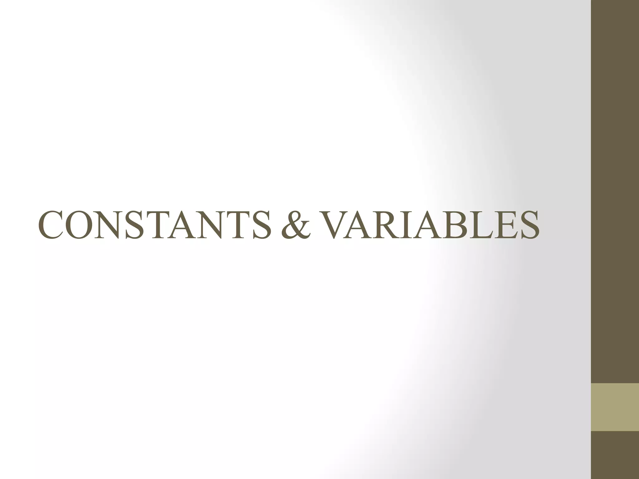 CONSTANTS & VARIABLES
 