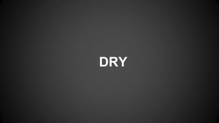 DRY
 