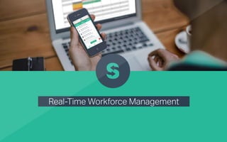 Real-Time Workforce Management
 