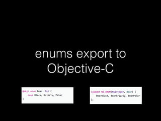 enums export to
Objective-C
 