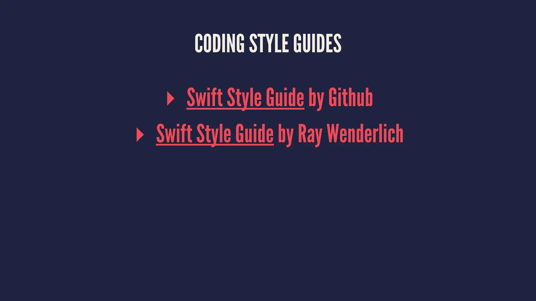 CODING STYLE GUIDES ▸ Swift Style Guide by Github ▸ Swift Style Guide by Ray Wenderlich 