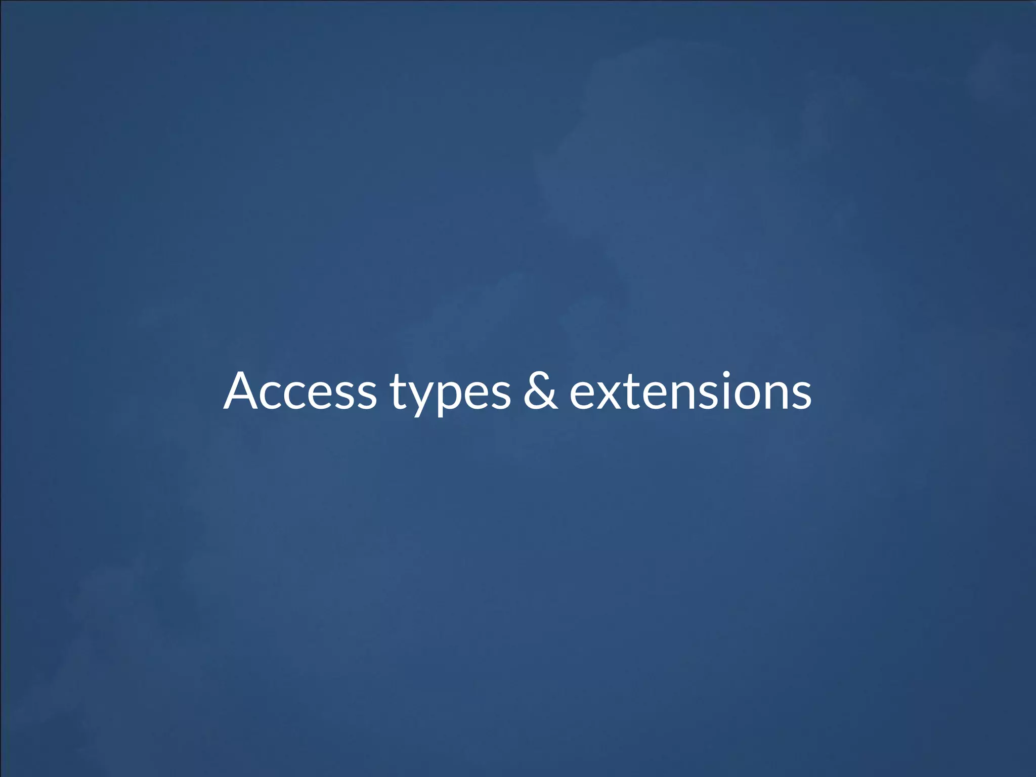 Access types & extensions
 