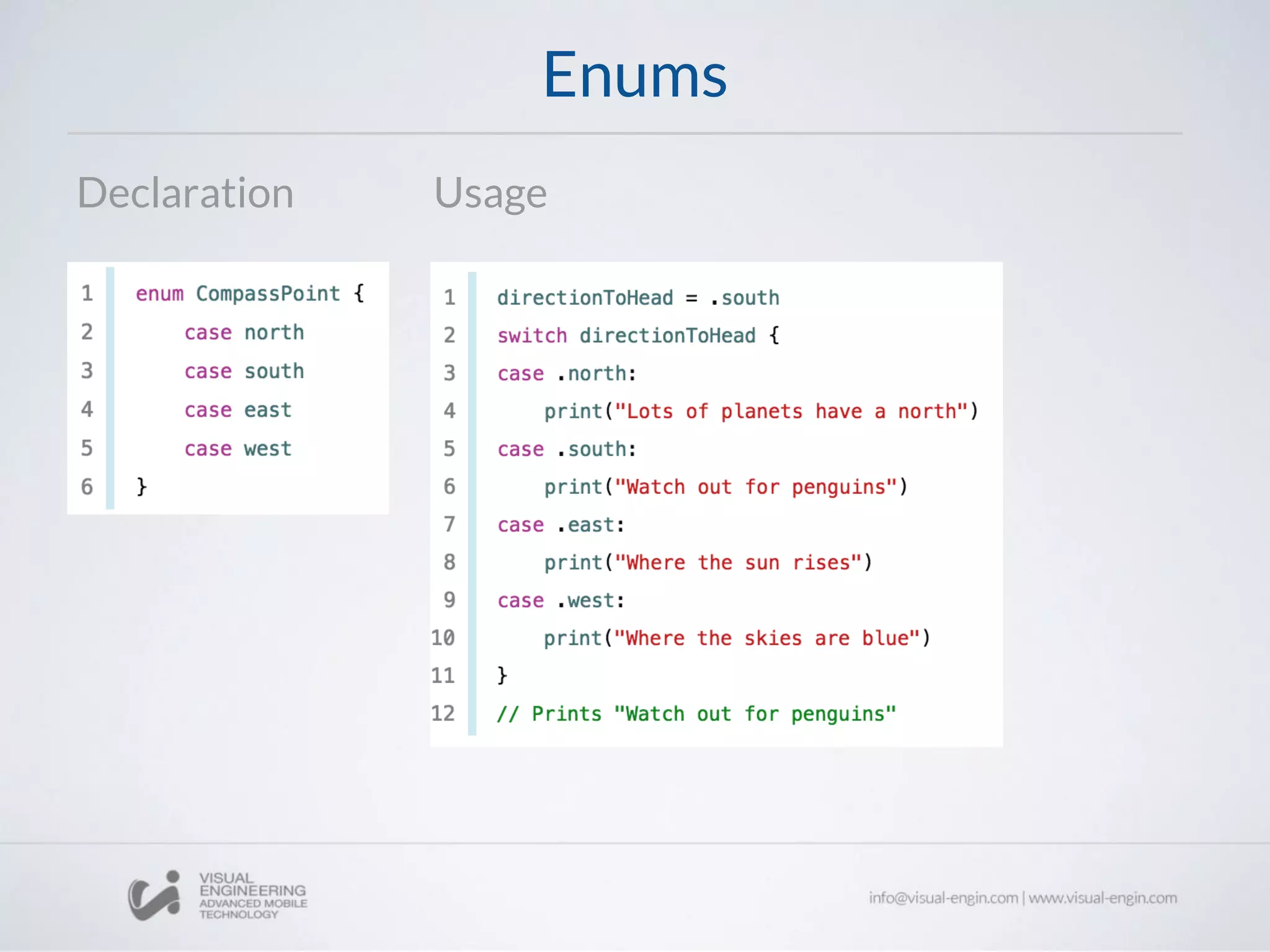 Enums
Declaration Usage
 