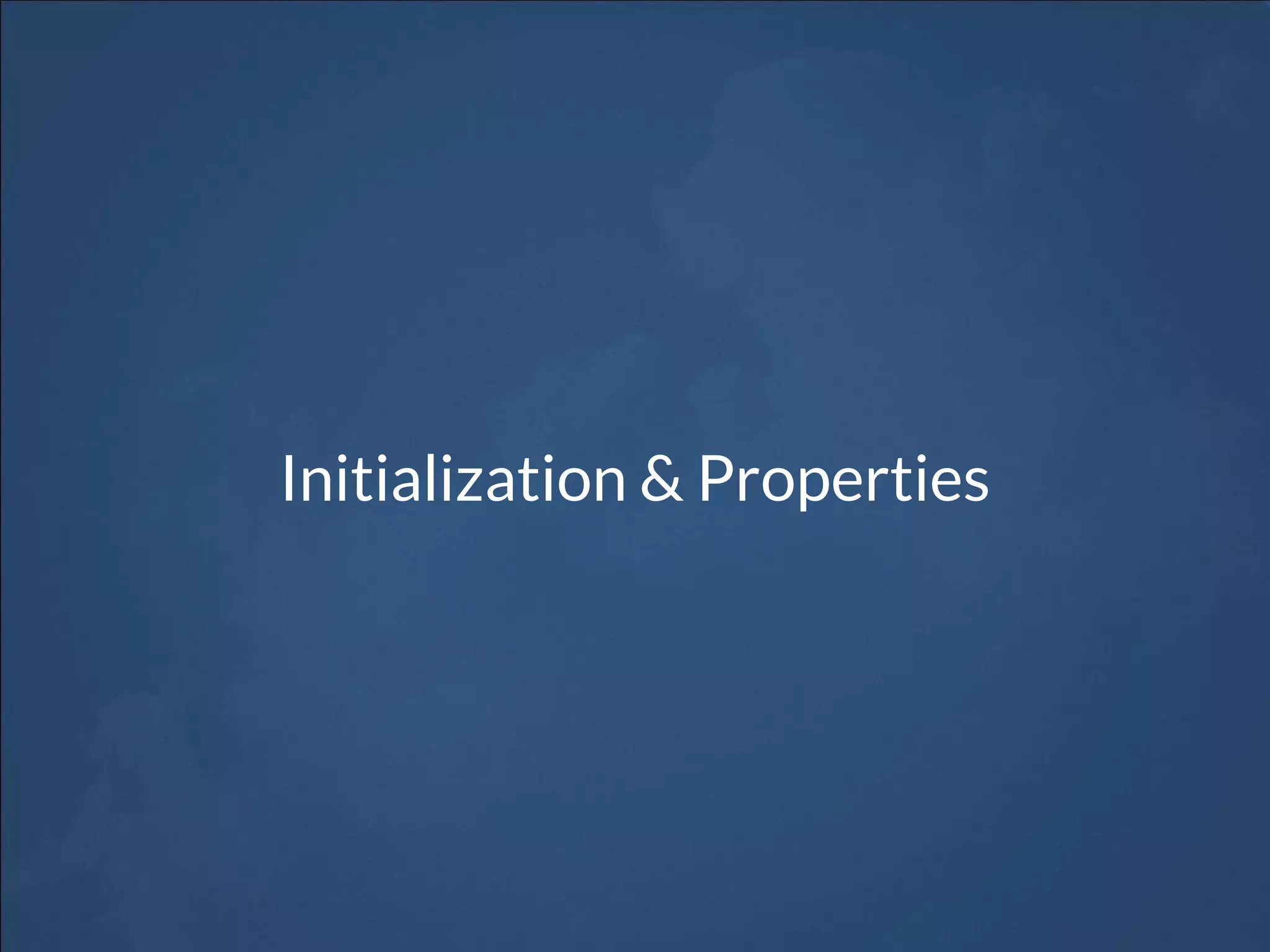Initialization & Properties
 