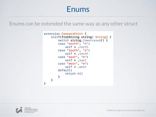 Enums
Enums can be extended the same way as any other struct
 