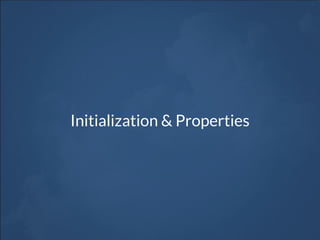 Initialization & Properties
 