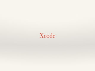 Xcode 
 