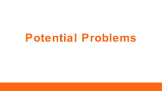 Potential Problems
 