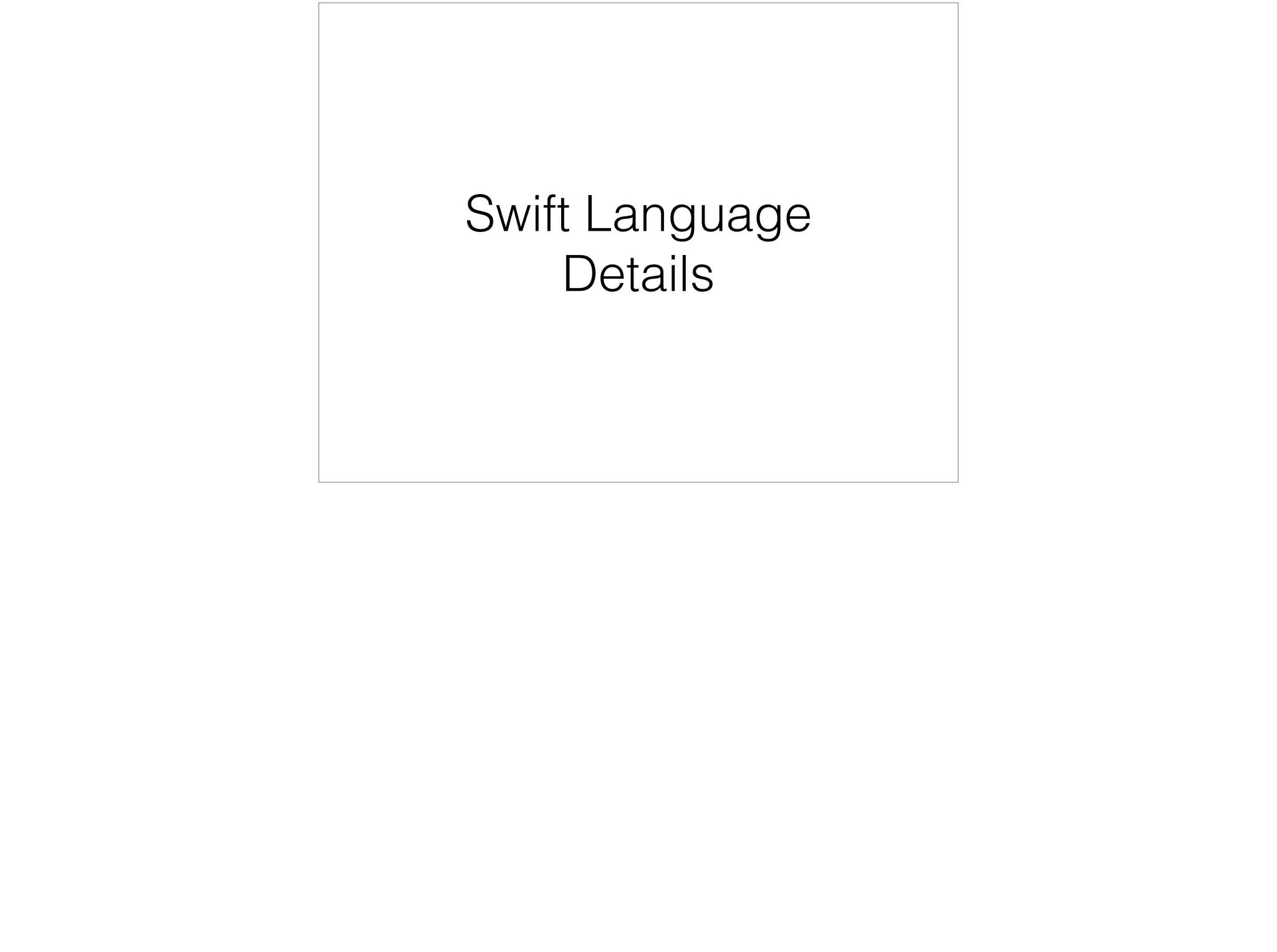 Swift Language 
Details 
 