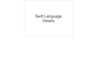 Swift Language 
Details 
 