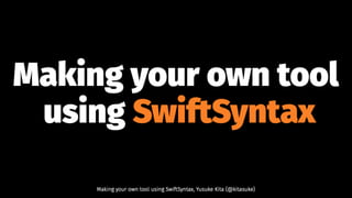 Making your own tool using SwiftSyntax