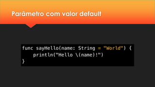 Parâmetro com valor default
 