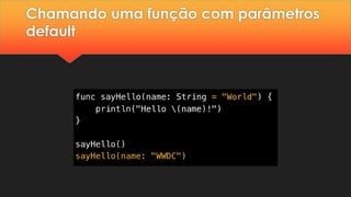 Chamando uma função com parâmetros
default
 