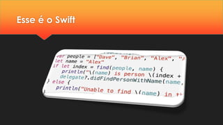 Esse é o Swift
 