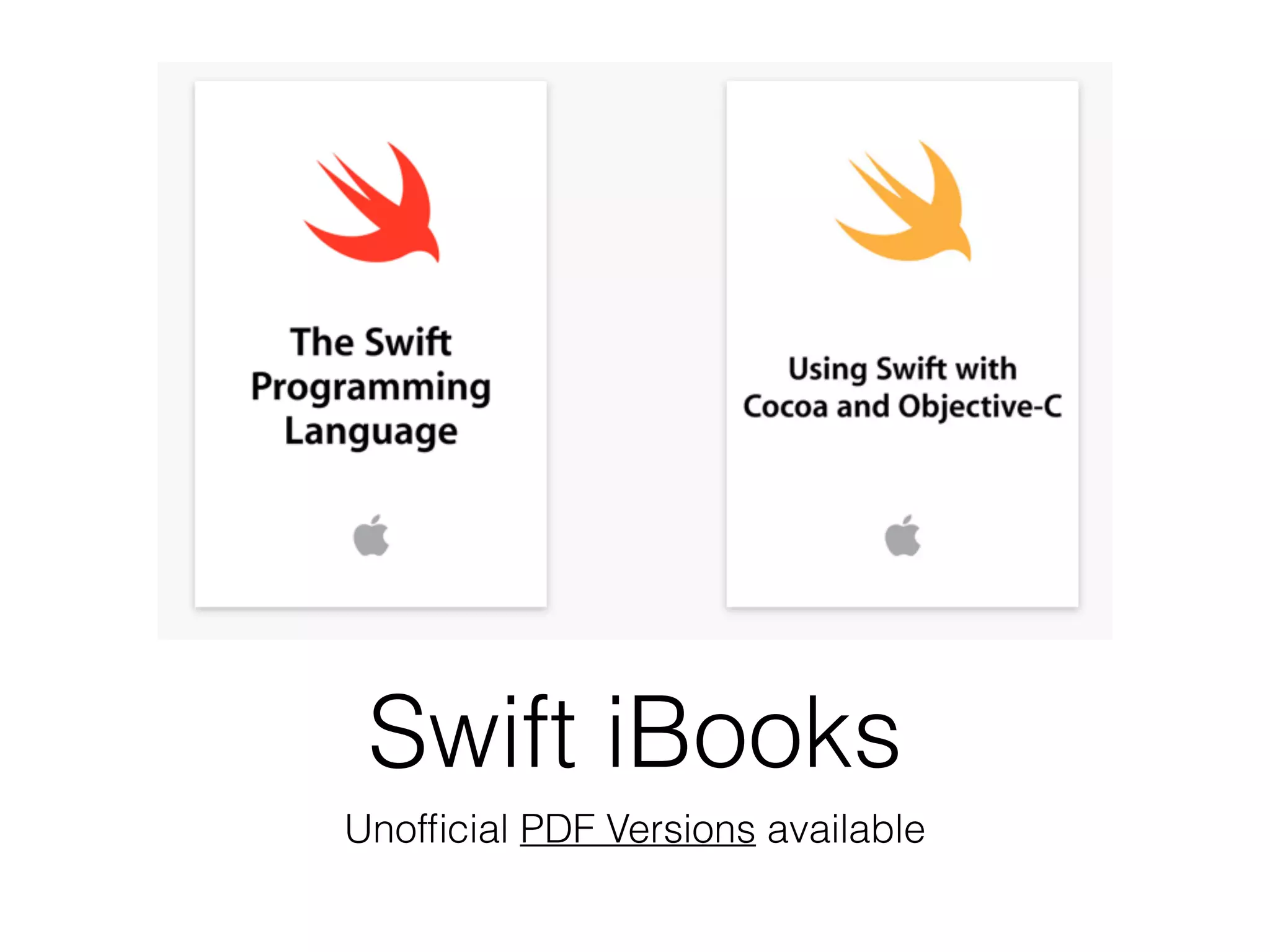 Swift iBooks
Unofﬁcial PDF Versions available
 
