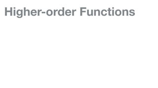 Higher-order Functions
 