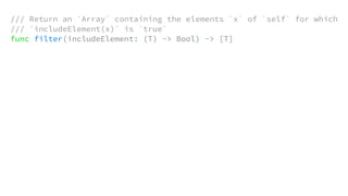 /// Return an `Array` containing the elements `x` of `self` for which
/// `includeElement(x)` is `true`
func filter(includeElement: (T) -> Bool) -> [T]
 