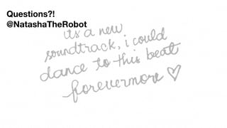 Questions?!
@NatashaTheRobot
 