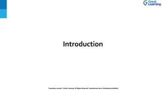 Proprietary content. ©Great Learning. All Rights Reserved. Unauthorized use or distribution prohibited
Introduction
 