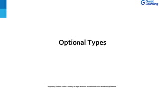 Proprietary content. ©Great Learning. All Rights Reserved. Unauthorized use or distribution prohibited
Optional Types
 