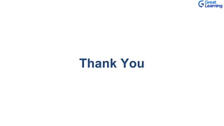 Thank You
Proprietary content. ©Great Learning. All Rights Reserved. Unauthorized use or distribution prohibited
 