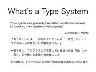 “Type systems are generally formulated as collections of rules
for checking the ‘consistency’ of programs.”

Benjamin C. Pierce

 