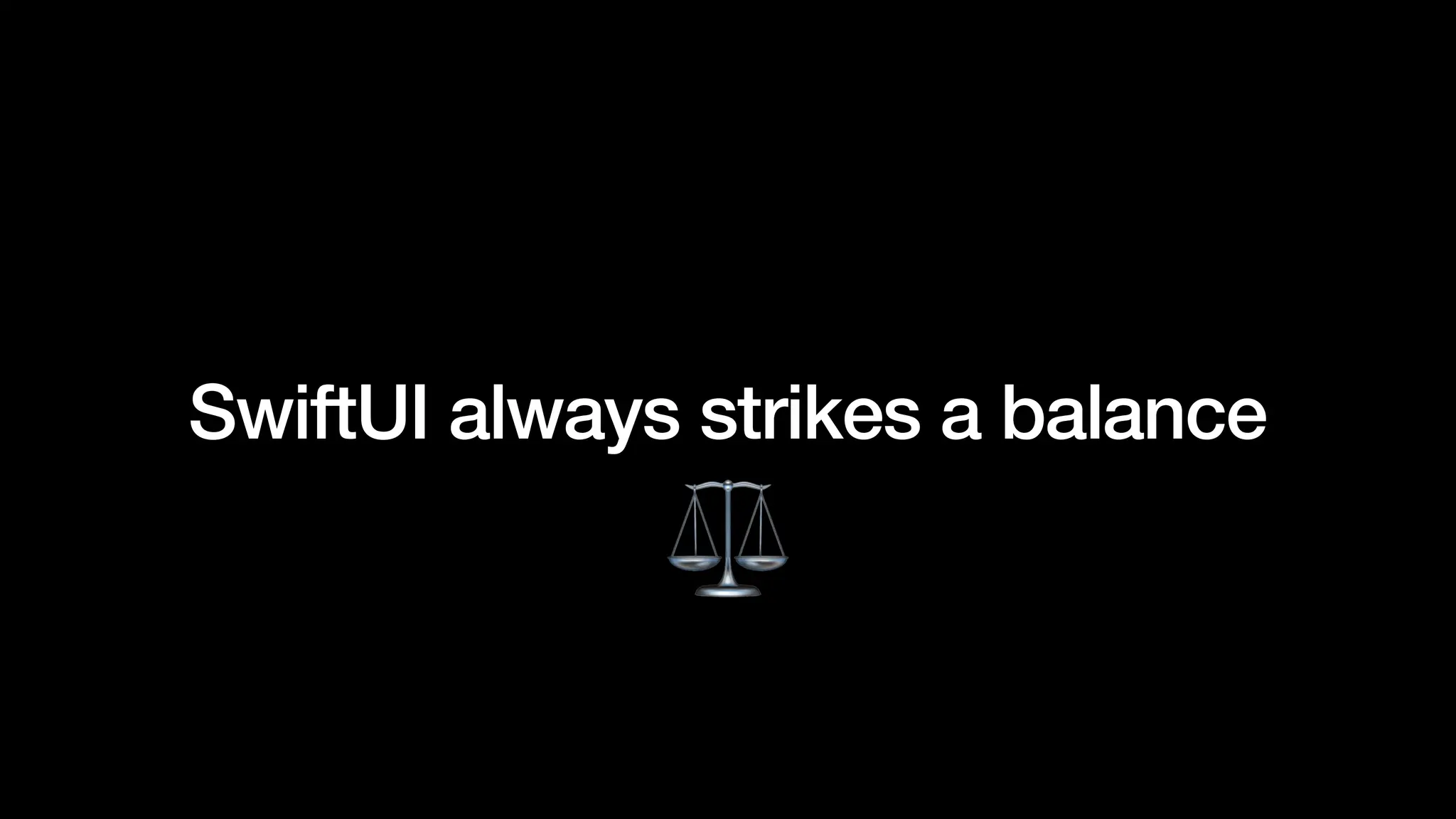 SwiftUI always strikes a balance
 