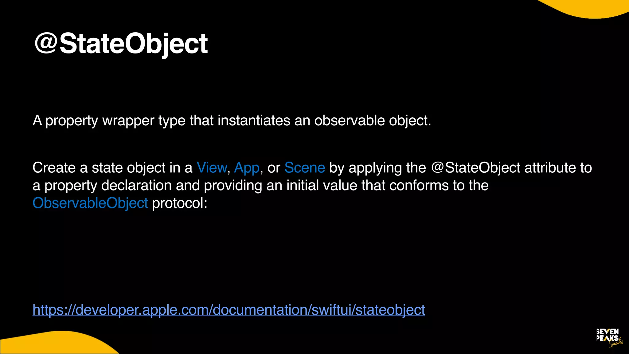 @StateObject
A property wrapper type that instantiates an observable object.
 

Create a state object in a View, App, or Scene by applying the @StateObject attribute to
a property declaration and providing an initial value that conforms to the
ObservableObject protocol
:

https://developer.apple.com/documentation/swiftui/stateobject
 