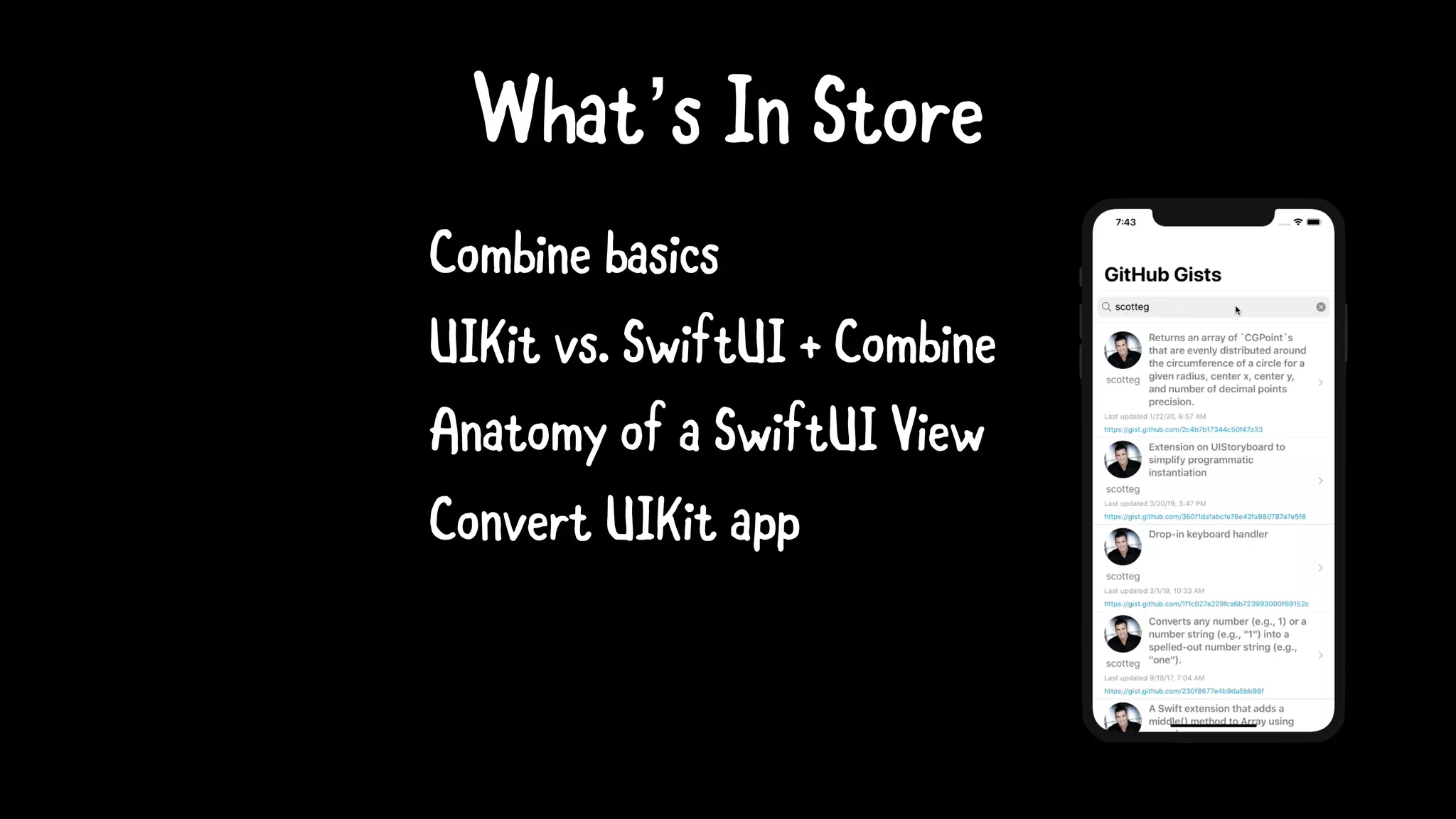 What’s In Store
Combine basics
UIKit vs. SwiftUI + Combine
Anatomy of a SwiftUI View
Convert UIKit app
 