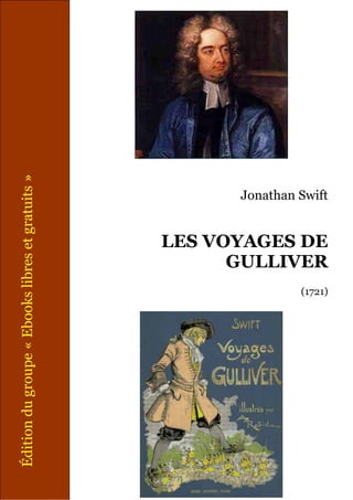 Édition du groupe « Ebooks libres et gratuits »

Jonathan Swift

LES VOYAGES DE
GULLIVER
(1721)

 