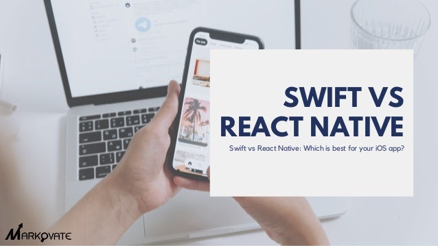 Swift vs React Native: Which is best for your iOS app?
SWIFT VS
REACT NATIVE
 