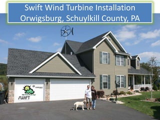 Swift Wind Turbine InstallationOrwigsburg, Schuylkill County, PA 