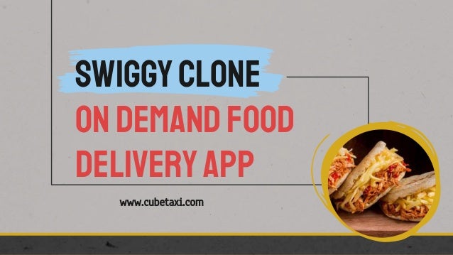 www.cubetaxi.com
SwiggyClone
Ondemandfood
deliveryapp
 