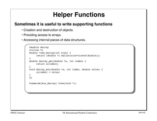 Helper Functions
   Sometimes it is useful to write supporting functions
          • Creation and destruction of objects.
...
