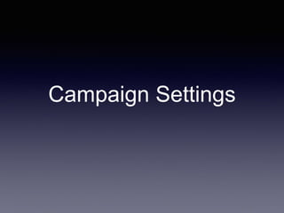 Campaign Settings
 