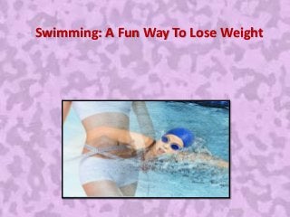 Swimming: A Fun Way To Lose Weight
 