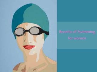 Benefits of Swimming 
for women 
 