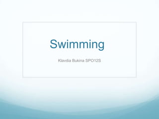 Swimming
Klavdia Bukina SPO12S
 