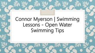 Connor Myerson | Swimming
Lessons - Open Water
Swimming Tips
 