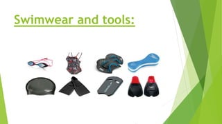 Swimwear and tools:
 