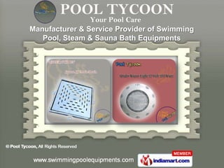 Manufacturer & Service Provider of Swimming
   Pool, Steam & Sauna Bath Equipments
 